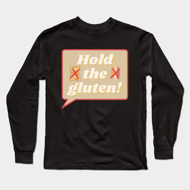 Hold The Gluten! Long Sleeve T-Shirt by MoonOverPines